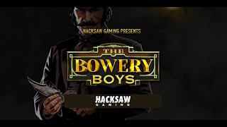 The Bowery Boys by Hacksaw Gaming - Slot Preview (3 Bonus Features)